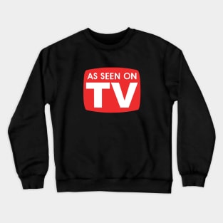 As Seen on TV Crewneck Sweatshirt